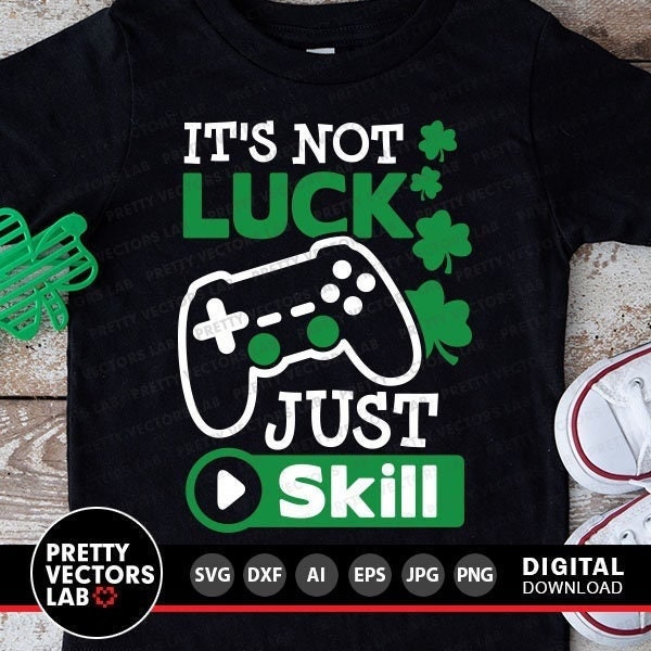 St Patrick's Day Svg, Video Game Cut Files, It's Not Luck, Just Skill Svg, Gamer Svg, Dxf, Eps, Png, Shamrock Svg, Gaming, Silhouette Cricut