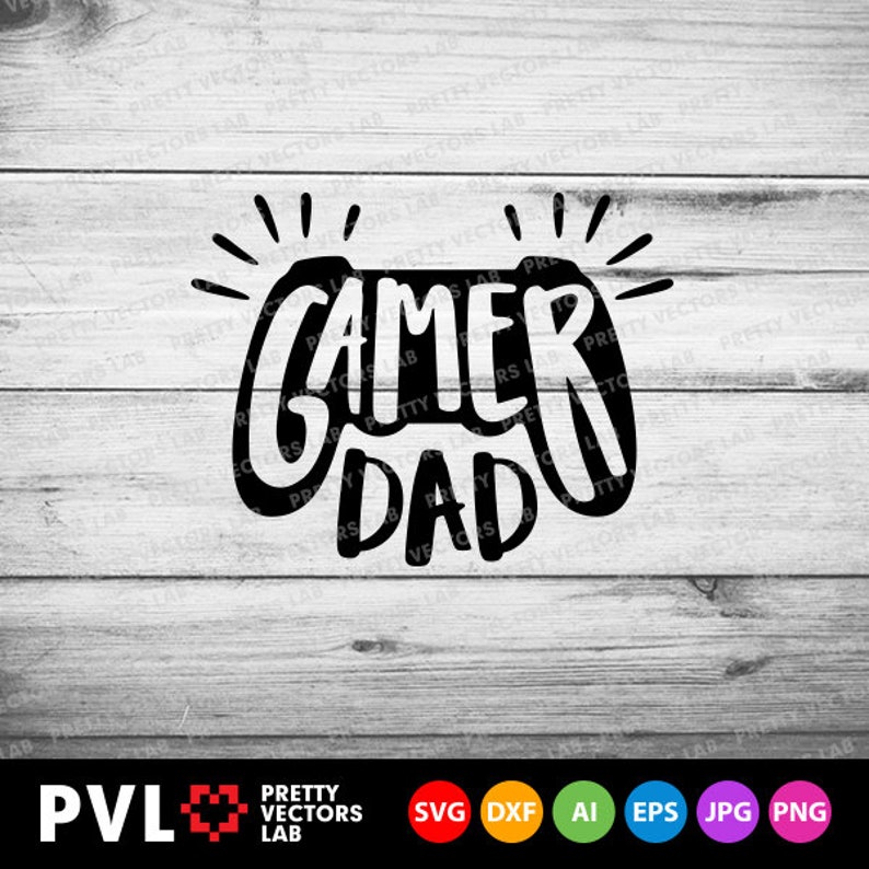 Gamer Dad Svg Daddy Svg Father’s Day Cut Files Dad | Etsy