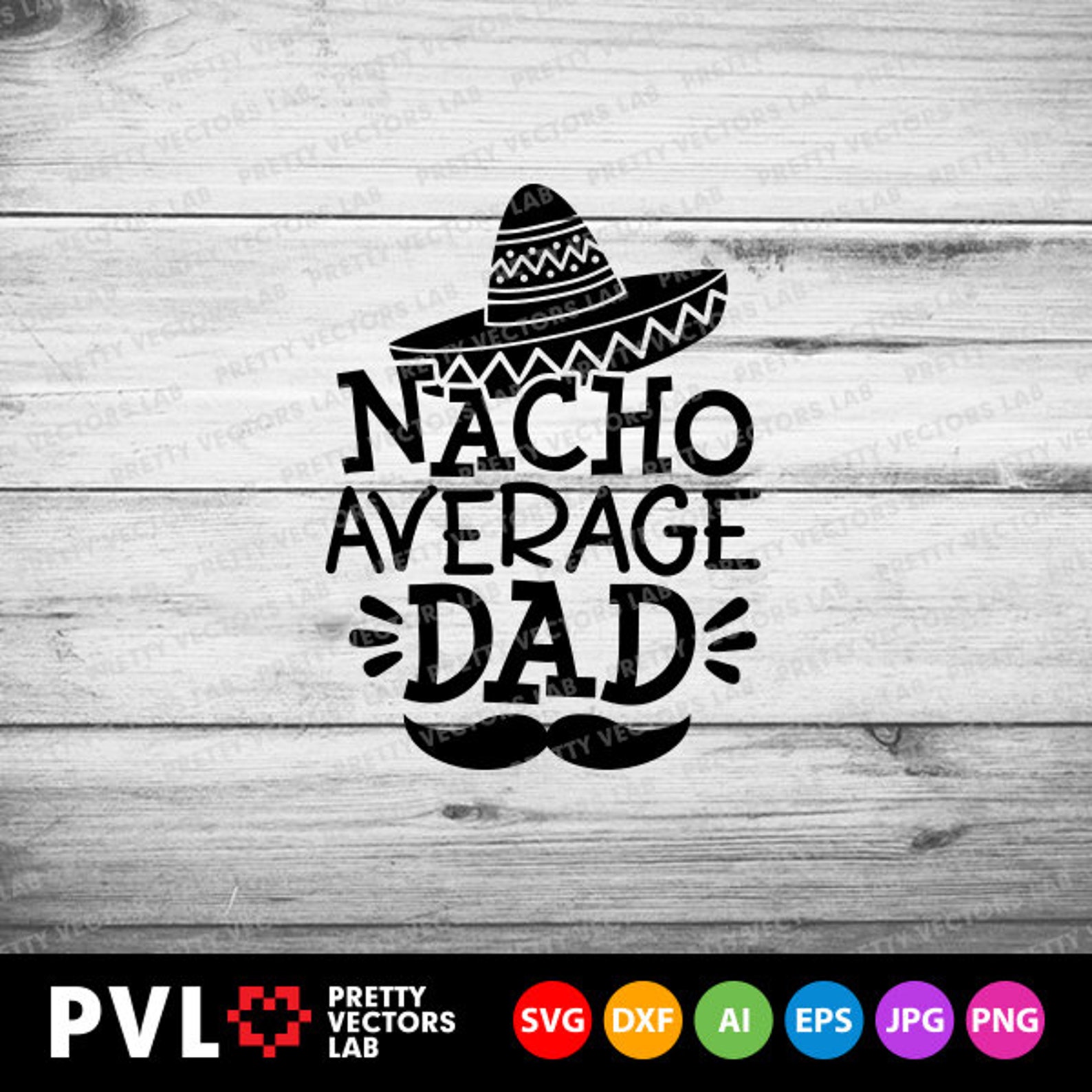 Download Nacho Average Dad Svg Cinco de Mayo Svg Fiesta Svg Dxf Eps | Etsy