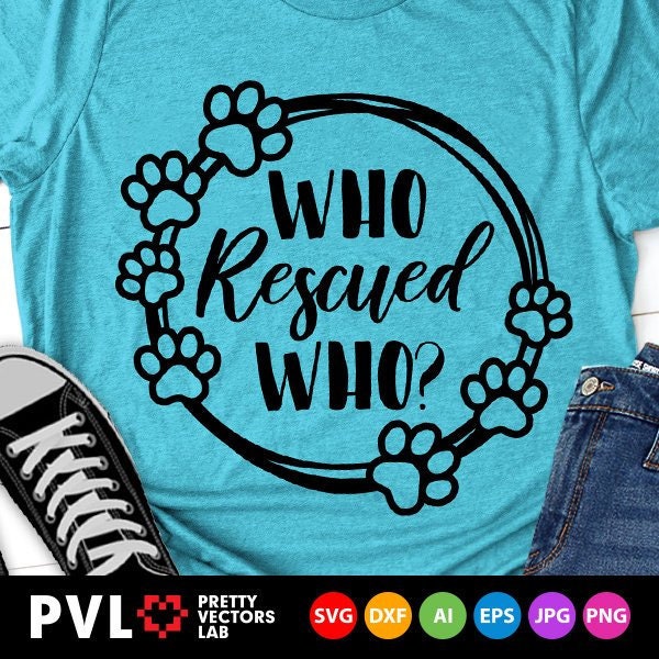 Download Who Rescued Who Svg Rescue Mom Svg Dog Lover Rescued Dog | Etsy