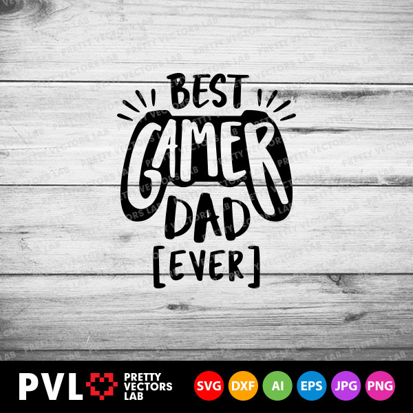Best Gamer Dad Ever Svg Father's Day Svg Funny Dad Quote - Etsy