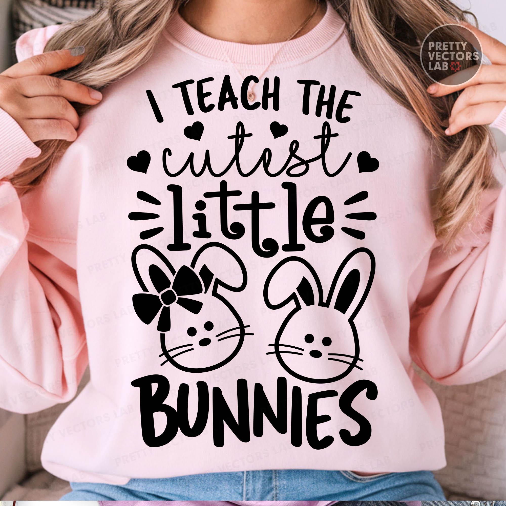 Easter Bunny PNG SVG, I Teach the Cutest Little Bunnies Svg Png ...