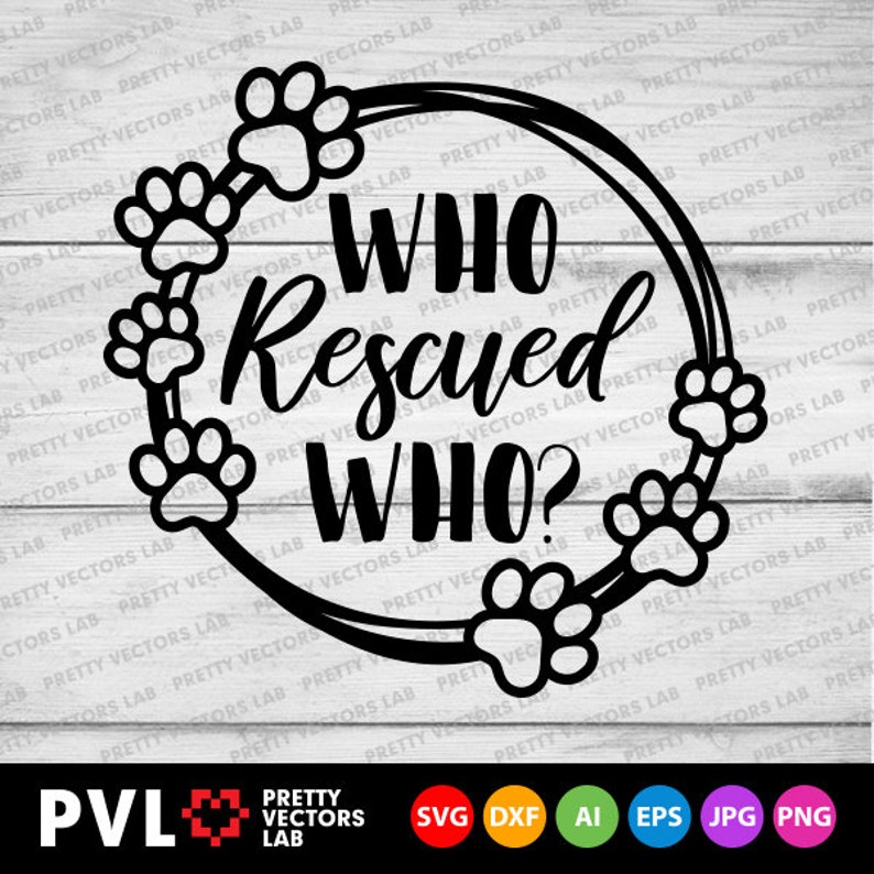 Download Who Rescued Who Svg Rescue Mom Svg Dog Lover Rescued Dog ...