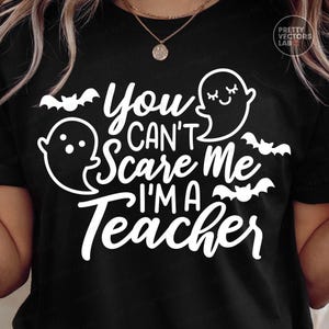 Halloween Teacher PNG SVG, Funny Teacher Svg Png, You Can't Scare Me I'm A Teacher Png, Halloween Cut Files, Silhouette, Cricut, Sublimation image 2