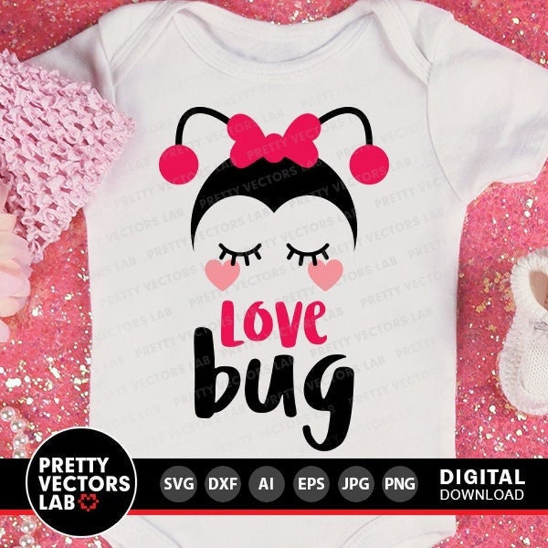 Love Bug Svg, Valentine's Day Cut File, Girls Svg Dxf Eps Png, Baby ...