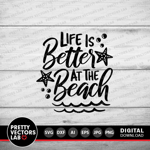 Life is Better at the Beach Svg Summer Cut File Beach Quote - Etsy