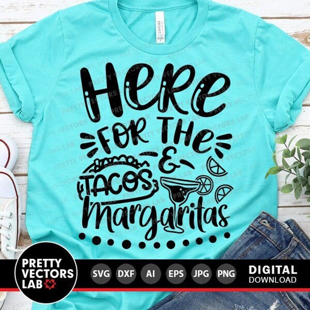 Here for the Tacos and Margaritas Svg, Cinco De Mayo Svg, Fiesta Quote