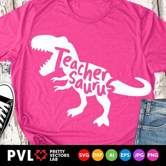 Download Craft Supplies Tools Kits How To Cut File Dinosaur Svg Back To School Svg Printable Png Dxf Teachersaurus Svg T Rex Svg Cricut Silhouette Teacher Svg School Svg