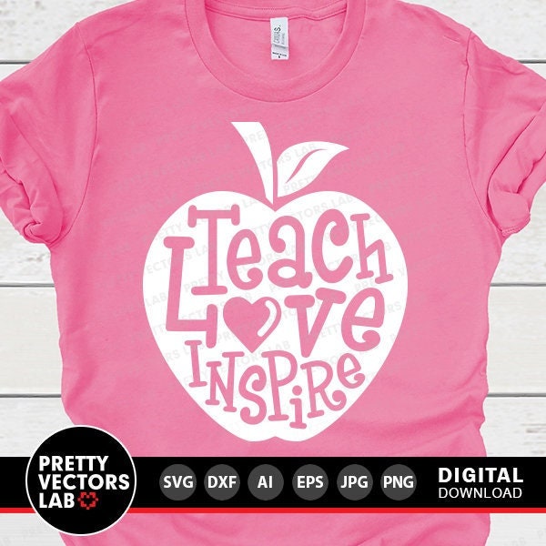 Teach Love Inspire Svg, Teacher Quote Svg, Back to School Svg Dxf Eps ...