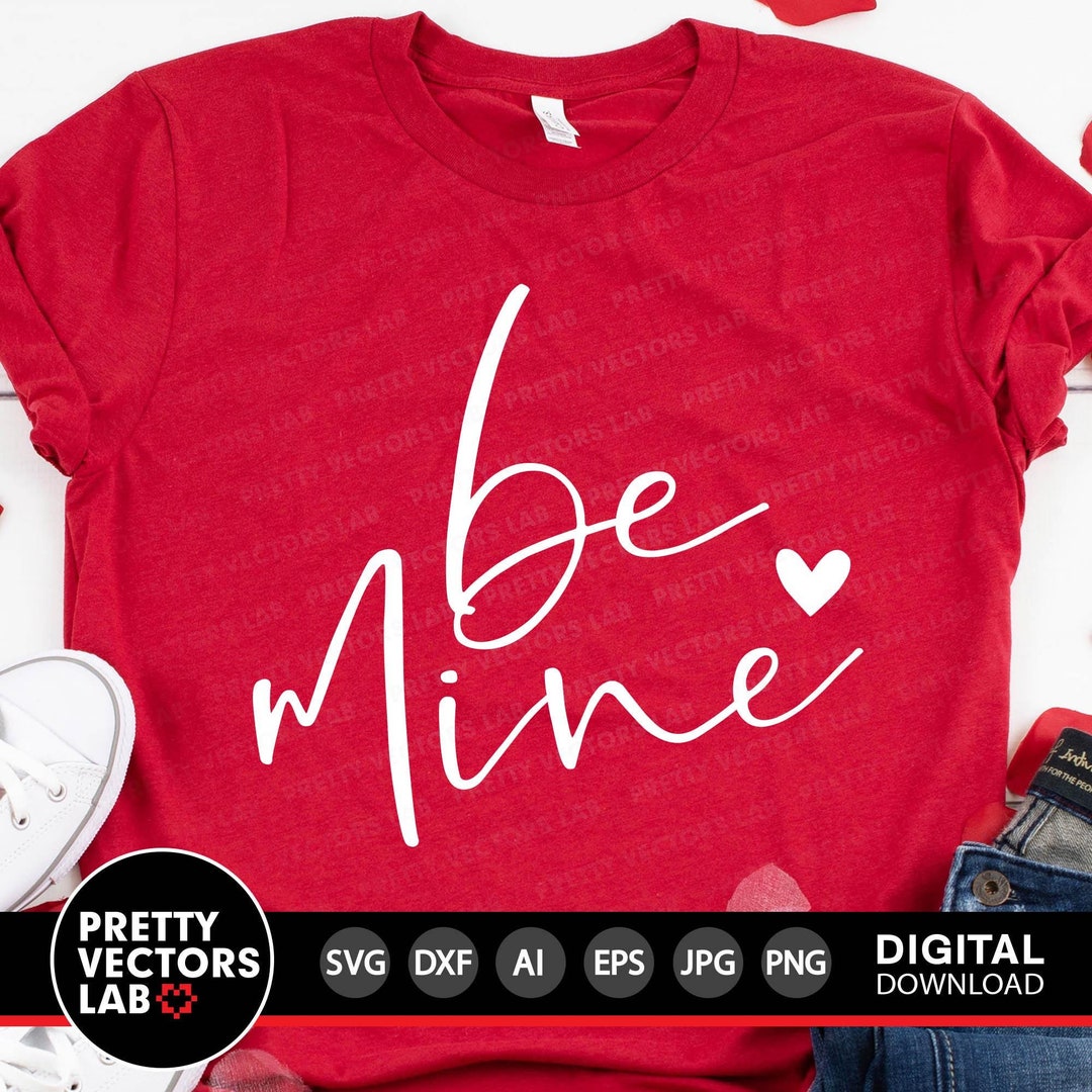 Be Mine Svg, Valentine's Day Cut Files, Valentine Shirt Design, Love ...