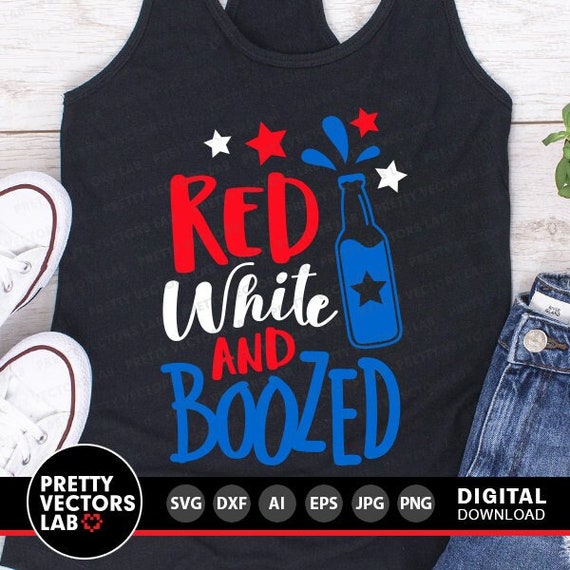 Red White and Boozed Svg, 4th of July Svg, America Svg Dxf Eps Png, USA Cut File, Funny Fourth of July Svg, Booze Clipart, Cricut Silhouette