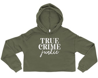 True Crime Crop Hoodie True Crime Junkie Fleece Hoodie Fleece Crop Top True Crime Fans Hoodie Raw Hem True Crime Top Crime Shows Hoodie Top