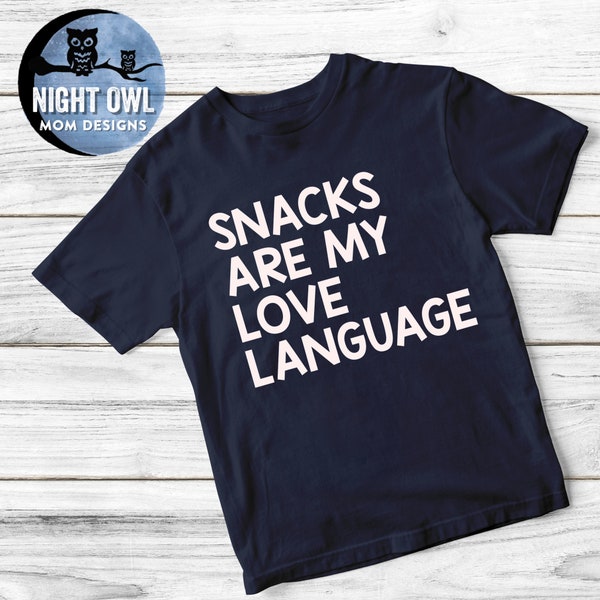 Snacks are my love language - Shirt Design- Digital Cut File (svg, png, jpg) - shirts, glasses, tumblers, mugs and crafting!