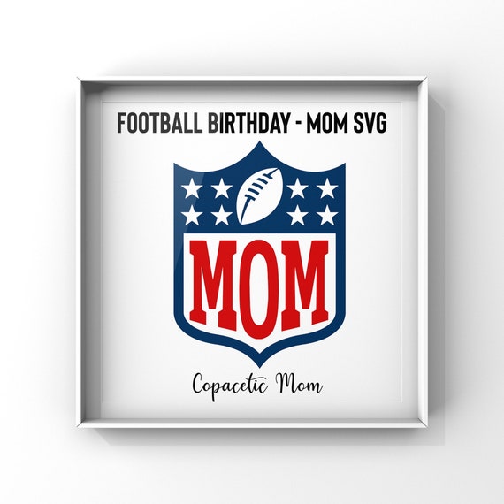 Download Nfl Football First Birthday Mom Digital Download Svg File Etsy