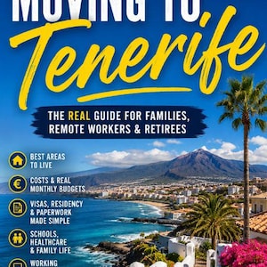 May include: A book cover titled "Moving to Tenerife" with a sunny beach scene. The cover features text in yellow and white, including "The Real Guide for Families, Remote Workers & Retirees." Additional text highlights key topics like costs, visas, and schools.