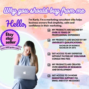 May include: A woman smiles while sitting in front of a laptop. The text "Why you should buy from me" is at the top of the image. The text "Hello" is below the first line of text. A pink circle with the text "Etsy star seller" and "over 3000 guides sold" is in the upper left corner of the image. A list of reasons to buy from the Etsy seller is on the right side of the image. The list includes: "My products are backed by over 15 years of professional experience", "My products are backed by my university qualifications: Bachelor of Business, Bachelor of Arts", "Get access to my expertise without paying my $150/hour consulting fees", "My products are created over months of research and development", and "Get access to 24 hour marketing support via email and Etsy messages".