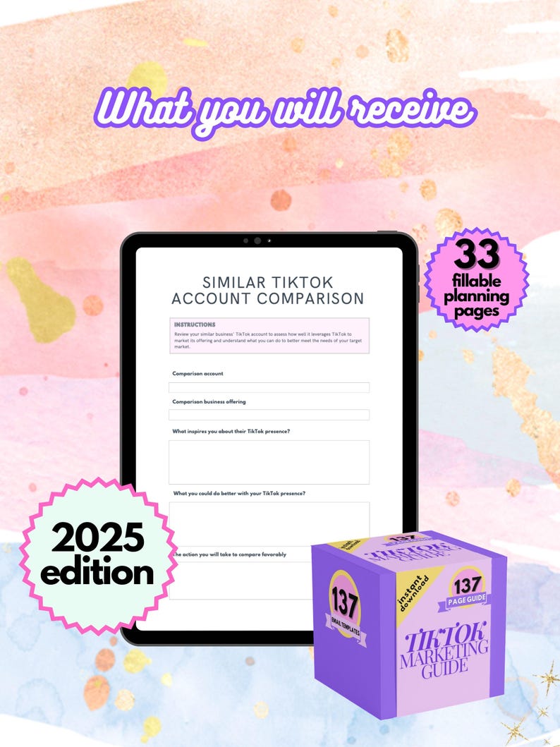 May include: A digital tablet displaying a worksheet titled "Similar TikTok Account Comparison" with instructions for comparing TikTok accounts. The worksheet includes sections for competitor account information, business offerings, what inspires you about their TikTok presence, what you could do better with your TikTok presence, and what action you will take to compare favorably. The tablet is on a pink and gold watercolor background. A purple box with the text "137 TikTok Marketing Guide" is in the lower right corner of the image. The text "2025 edition" is in a green circle in the lower left corner of the image. A red circle with the text "33 fillable planning pages" is in the upper right corner of the image.