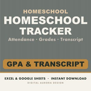 May include: A digital homeschool tracker template featuring the text HOMESCHOOL HOMESCHOOL TRACKER, Attendance, Grades, Transcript, GPA & TRANSCRIPT, EXCEL & GOOGLE SHEETS, INSTANT DOWNLOAD, and DIGITAL AURORA DESIGN on a gray and cream background.