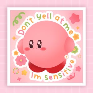 Don&#39;t Yell At Me I&#39;m Sensitive · Kirby Print · Cute Print · Mini Print