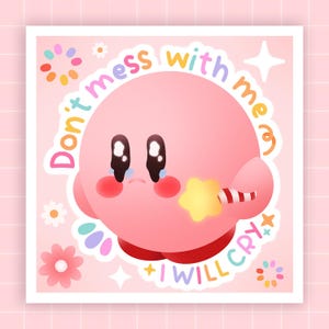 Don&#39;t Mess With Me I Will Cry · Kirby Print · Cute Print · Mini Print
