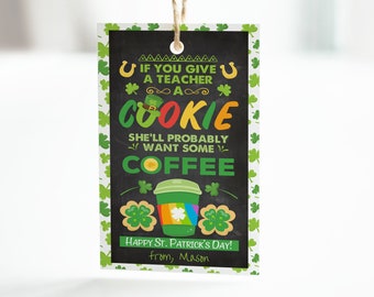EDITABLE St. Patrick's Day Teacher Appreciation Gift Tag, If You Give A Teacher A Cookie, Chalkboard Coffee tag, Digital Instant Download