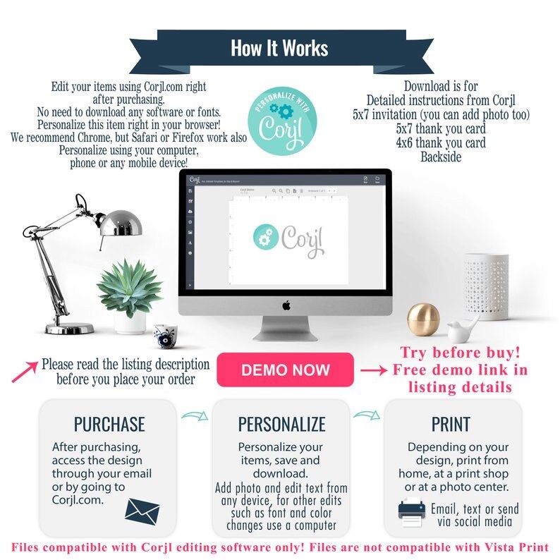 May include: A graphic showing how to personalize and print invitations, thank you cards, and other printable items using Corjl.com. The graphic shows a computer screen with the Corjl.com logo, a laptop, a printer, and an envelope. The text on the graphic says "How It Works", "Personalize", "Purchase", "Print", and "Demo Now".
