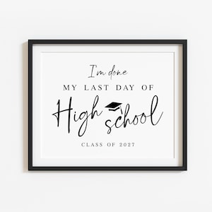 Minimalist I'm done My last day of high school sign printable, Graduation poster Class of 2027, Digital download S1