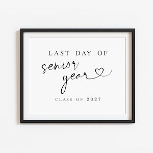 Minimalist Last Day of Senior Year Sign Printable, Graduation Poster Class of 2027,  Digital download S1