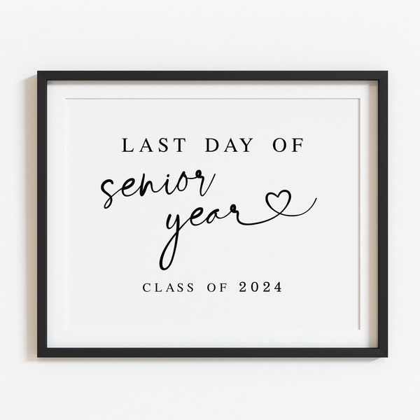 Minimalist Last Day of Senior Year Sign Printable, Modern Graduation Class of 2024, Last day of High School, Digital file Instant download