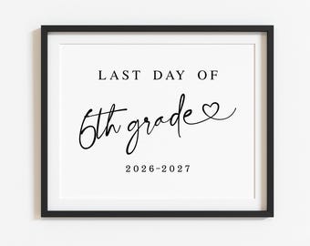 Minimalist Last Day of 6th Grade Sign Printable, End of School Graduation poster 2026-2027, Digital download S1