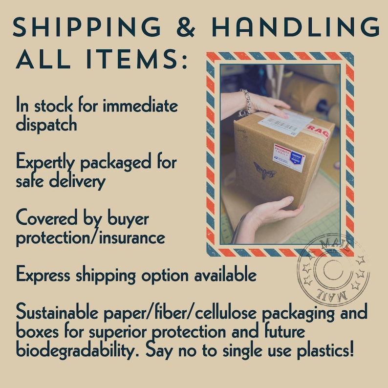 Infographic on shipping and handling, "In stock for immediate dispatch, expertly packaged for safe delivery, covered by buyer protection/insurance, express shipping option available, sustainable paper/fiber/cellulose packaging and does for superior protection and future biodegradability - say no to single use plastics!" Graphic includes a photo of my hands holding a finished brown paper shipping box with logo stamp and shipping label, sealed with paper "fragile" printed tape.