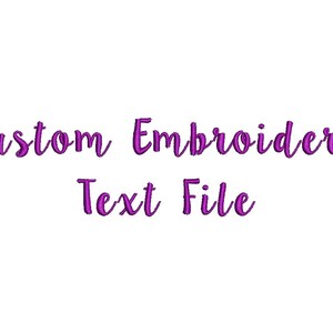 May include: Purple text on a white background that reads "Custom Embroidery Text File".