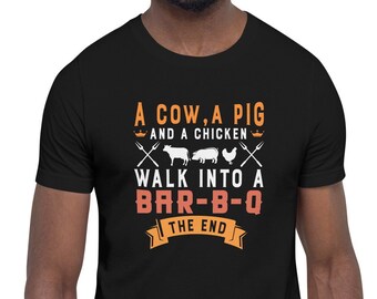 Funny BBQ Short-Sleeve Unisex T-Shirt, Gift For Grill Master, A Cow A Pig and A Chicken Walk Into A Bar-B Q The End