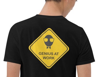 Genius At Work Sign Unisex T-Shirt, Funny work Shirt (design is on the back of shirt)