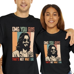 OMG You Guys That&#39;s Not What I Said Unisex Heavy Cotton Tee