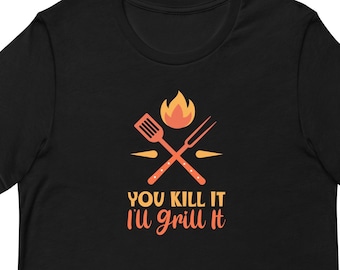 You Kill It I'll Grill It  Funny Bar-B-Que Short-Sleeve Unisex T-Shirt, Grill Master Shirt, BBQ Shirt