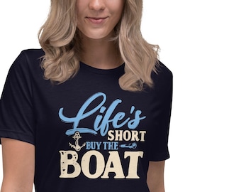 Maglietta rilassata nautica da donna, Life's Short Acquista la barca, camicia da barca