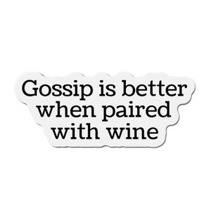 Gossip is better when paired with wine Die-Cut Refrigerator Magnets, Gift For Wine Drinkers
