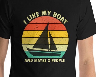 I Like My Boat And Maybe 3 People Short-Sleeve Unisex T-Shirt, Funny Nautical Shirt, Funny Sailing Shirt, Gift For Sailor