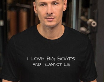 I Like Big Boats And I Cannot Lie Short-Sleeve Unisex T-Shirt, Funny Boating Shirt, Nautical T-shirt, Boat Gift
