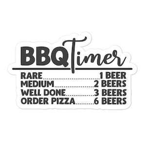 May include: A black and white sticker with the text "BBQ Timer" and a list of doneness levels for meat, with corresponding beer recommendations. The list includes "Rare", "Medium", "Well Done", and "Order Pizza."