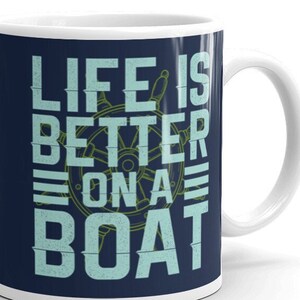 Life Is Better On A Boat White glossy mug, Sailing Mug, Boating Mug, Liveaboard Mug