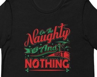 Funny Christmas Short-Sleeve Unisex T-Shirt, On The Naughty List And I Regret Nothing