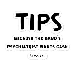 Funny Tip Jar Stickers, TIPS Because The Band's Psychiatrist Wants Cash, Music Band Tip Jar