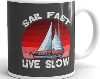 Sail Fast Live Slow White glossy mug, Nautical Mug, Sailing Mug, Boating Mug, Gift For Sailor