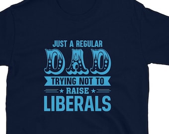 Grappige vader unisex T-shirt met korte mouw, cadeau voor conservatieve vaders, politieke humor T-shirt