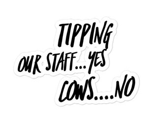 Funny Tip Jar Bubble-free stickers,  Tipping Our Staff...Yes  Tipping Cows...No, Funny Tip Jar Sign