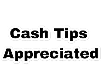 May include: White sticker with black text that reads "Cash Tips Appreciated".