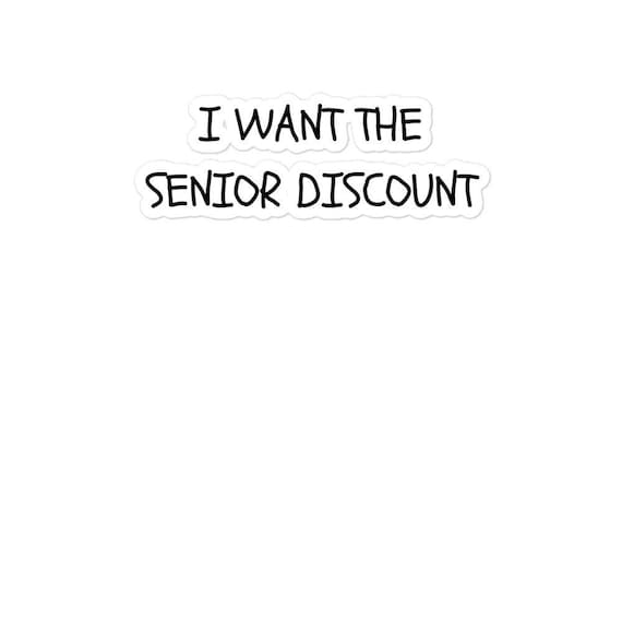 Funny Bubble-free stickers, I Want The Senior Discount, Gift For Grandma, Gift For Grandpa