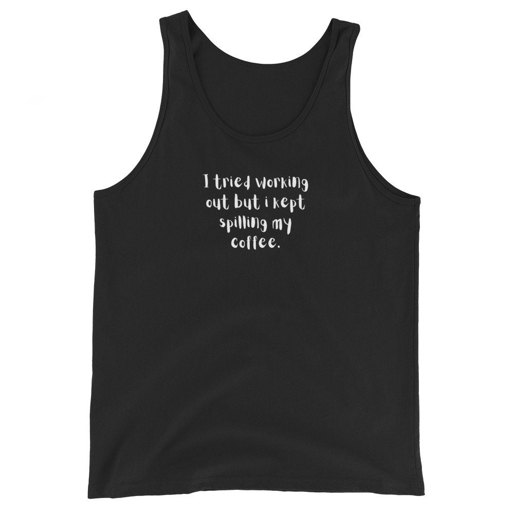 I Tried Working Out but I Kept Spilling My Coffee Unisex Tank - Etsy